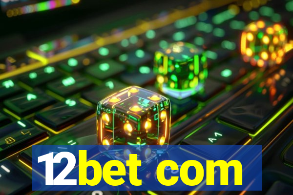 12bet com